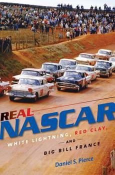 Hardcover Real NASCAR: White Lightning, Red Clay, and Big Bill France Book