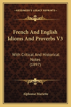 Paperback French And English Idioms And Proverbs V3: With Critical And Historical Notes (1897) Book