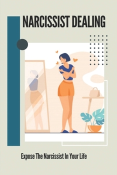 Paperback Narcissist Dealing: Expose The Narcissist In Your Life: Avoid Codependent Relationship Book