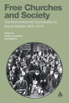 Paperback Free Churches and Society: The Nonconformist Contribution to Social Welfare 1800-2010 Book