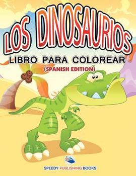 Paperback Los Dinosaurios Libro Para Colorear (Spanish Edition) [Spanish] Book