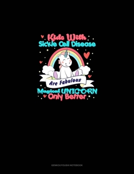 Kids With Sickle Cell Disease Are Fabulous Magical Unicorns Only Better: Genkouyoushi Notebook
