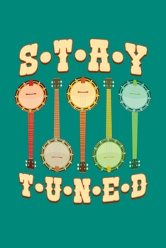 Stay Tuned: Bluegrass Journal, Banjo Notebook Note-Taking Planner Book, Gift For Bluegrass Music Genre Fans