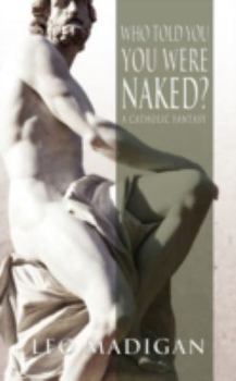 Paperback Who Told You You Were Naked?: A Catholic Fantasy Book