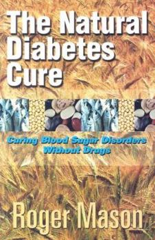 Paperback The Natural Diabetes Cure: Curing Blood Sugar Disorders Without Drugs Book