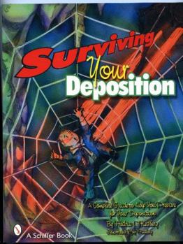 Paperback Surviving Your Deposition: A Complete Guide to Help Prepare for Your Deposition Book