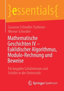 Paperback Mathematische Geschichten IV - Euklidischer Algorithmus, Modulo-Rechnung Und Beweise: Für Begabte Schülerinnen Und Schüler in Der Unterstufe [German] Book