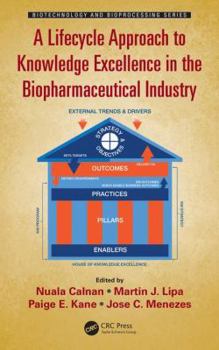 Hardcover A Lifecycle Approach to Knowledge Excellence in the Biopharmaceutical Industry Book