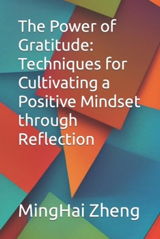 Paperback The Power of Gratitude: Techniques for Cultivating a Positive Mindset through Reflection Book