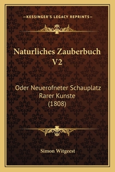 Paperback Naturliches Zauberbuch V2: Oder Neuerofneter Schauplatz Rarer Kunste (1808) [German] Book