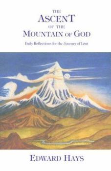 Hardcover The Ascent of the Mountain of God: Daily Reflections for the Journey of Lent Book
