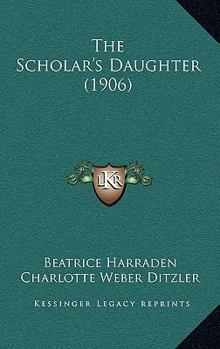 Paperback The Scholar's Daughter (1906) Book