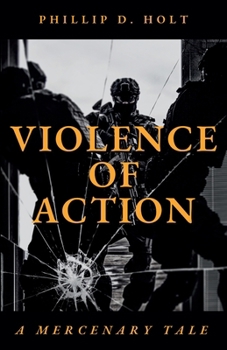 Paperback Violence Of Action: A Mercenary Tale Book