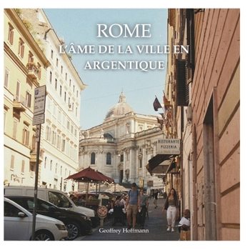 Paperback Rome: L'Âme de la Ville En Argentique [French] Book