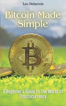 Paperback Bitcoin Made Simple: A Beginner's Guide to the World of Cryptocurrency Book