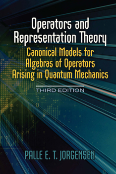 Paperback Operators and Representation Theory: Canonical Models for Algebras of Operators Arising in Quantum Mechanics Book