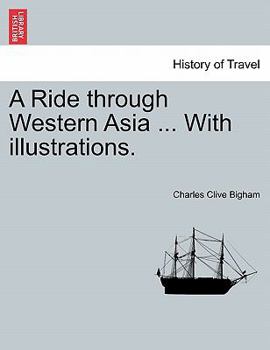 Paperback A Ride Through Western Asia ... with Illustrations. Book