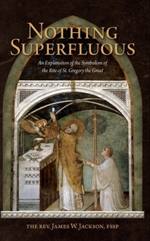 Paperback Nothing Superfluous: An Explanation of the Symbolism of the Rite of St. Gregory the Great Book