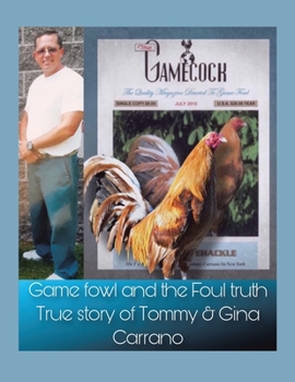 Paperback Game fowl and the Foul truth: True story of Tommy & Gina Carrano Book