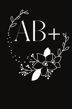Paperback Ab+: Blood group Notebook for everyone Your blood Your life Black / Blank 6''x9'' 110 Pages Lifebook Book