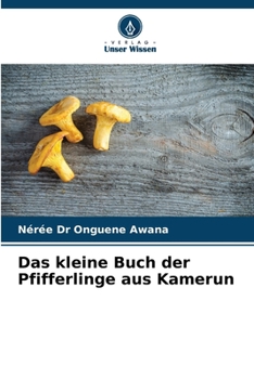 Das kleine Buch der Pfifferlinge aus Kamerun (German Edition)