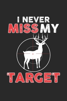 I Never miss my Target: Animal Hunting Dot Grid Notebook 6x9 Inches - 120 dotted pages for notes, drawings, formulas | Organizer writing book planner diary