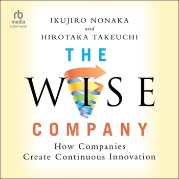Audio CD The Wise Company: How Companies Create Continuous Innovation Book