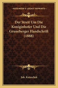 Paperback Der Streit Um Die Koniginhofer Und Die Gruneberger Handschrift (1888) [German] Book