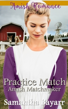 Paperback Amish Matchmaker: Practice Match: Amish Romance Book