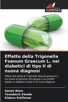 Paperback Effetto della Trigonella Foenum Graecum L. nei diabetici di tipo II di nuova diagnosi [Italian] Book