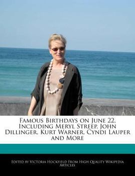 Famous Birthdays on June 22, Including Meryl Streep, John Dillinger, Kurt Warner, Cyndi Lauper and More