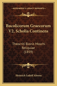 Paperback Bucolicorum Graecorum V2, Scholia Continens: Theocriti Bionis Moschi Reliquiae (1859) [German] Book