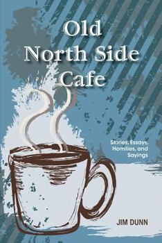 Paperback Old North Side Cafe: Stories, Essays, Homilies, and Saying Book