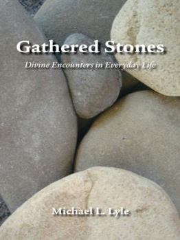 Paperback Gathered Stones: Divine Encounters in Everyday Life Book