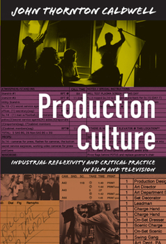 Production Culture: Industrial Reflexivity and Critical Practice in Film and Television (Console-Ing Passions)