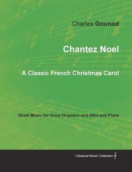 Paperback Chantez Noel - A Classic French Christmas Carol - Sheet Music for Voice (Soprano and Alto) and Piano Book