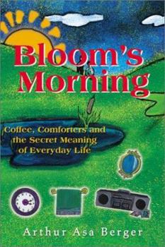 Paperback Bloom's Morning: Coffee, Comforters, and the Secret Meaning of Everyday Life Book