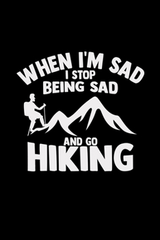 When I'm sad I go hiking: 6x9 Hiking | dotgrid | dot grid paper | notebook | notes