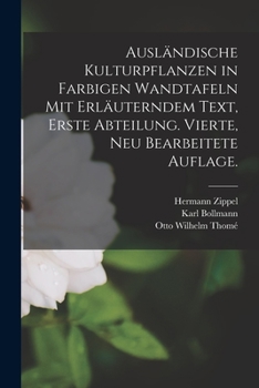 Paperback Ausländische Kulturpflanzen in farbigen Wandtafeln mit erläuterndem Text, Erste Abteilung. Vierte, neu bearbeitete Auflage. [German] Book