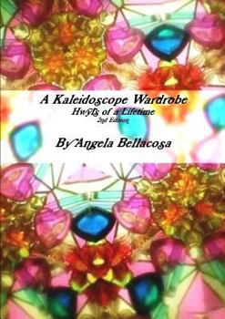 Paperback A Kaleidoscope Wardrobe: Hwyls of a Lifetime (2nd Edition) Book