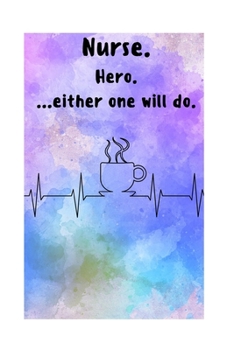 NURSE. HERO. ...EITHER ONE WILL DO.: A MONTHLY CALENDAR