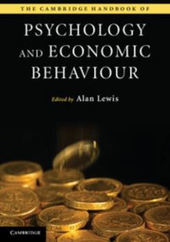 The Cambridge Handbook of Psychology and Economic Behaviour - Book  of the Cambridge Handbooks in Psychology
