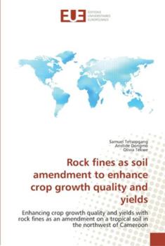 Paperback Rock fines as soil amendment to enhance crop growth quality and yields Book