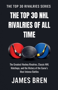 The Top 30 NHL Rivalries of All Time