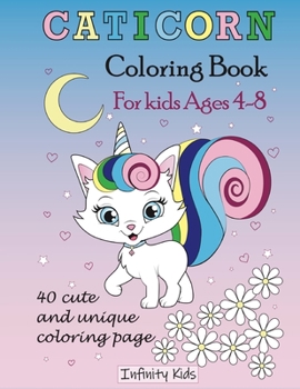 Paperback Caticorn Coloring Book: Ages 4-8: 40 cute, unique coloring page (INFINITY KIDS) Book