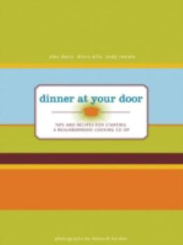 Paperback Dinner at Your Door: Tips and Recipes for Starting a Neighborhood Cooking Co-Op Book