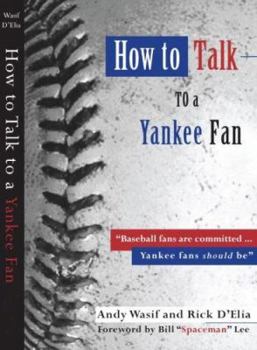 Perfect Paperback How to Talk to a Yankee Fan -- 2007 Edition Book