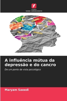 A influência mútua da depressão e do cancro (Portuguese Edition)