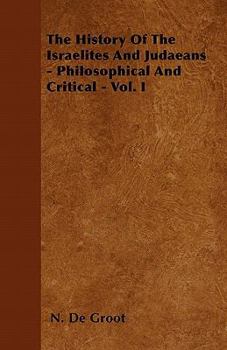 Paperback The History of the Israelites and Judaeans - Philosophical and Critical - Vol. I Book