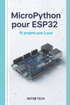 Paperback MicroPython pour ESP32: 15 projets pas à pas [French] Book